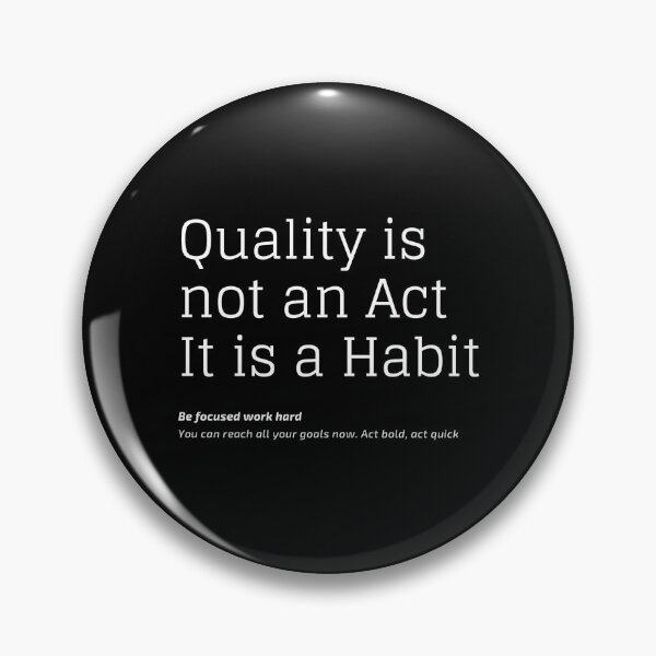 Item preview, Quality is not an act it is a habit designed and sold by StiAvelli.