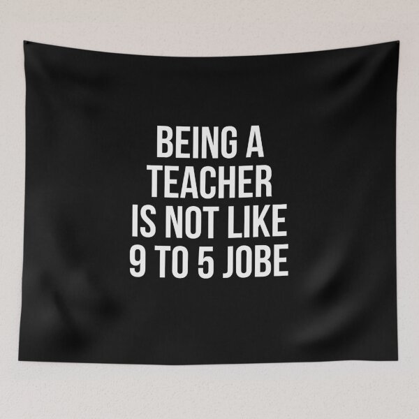 Item preview, Being a teacher is not like 9 to 5 jobe designed and sold by Dededesigne.