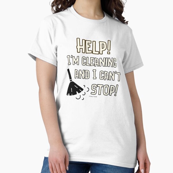 Item preview, Cleaning and I Can't Stop Cleaning Crew Humor designed and sold by SavvyCleaner.