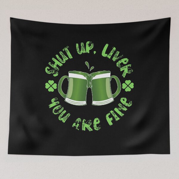 Item preview, Saint Patricks Shut Up Liver You Are Fine Drinking Funny designed and sold by ecdato.