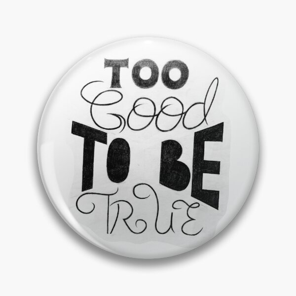 Item preview, Too good to be true designed and sold by MariiaCreation.