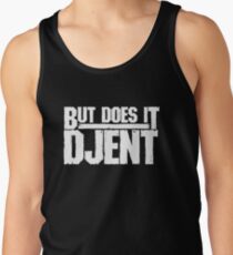 But Does It Djent Tank Top