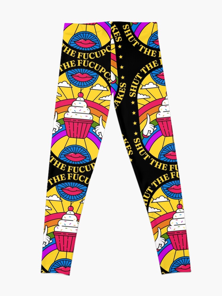 Alternate view of Shut the Fucupcakes! - To Hush Up the Hater of LGBTQ+ Movement and You are a Cupcake Lover - Shut the Fuckup T-Shirt Leggings