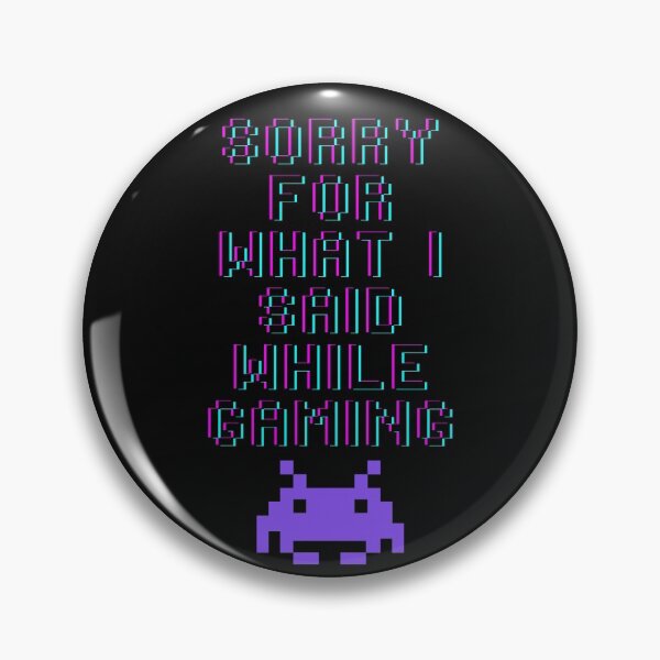 Item preview, Sorry For What I  Said While Gaming designed and sold by TheStyleShop.