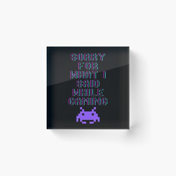 Item preview, Sorry For What I  Said While Gaming designed and sold by TheStyleShop.