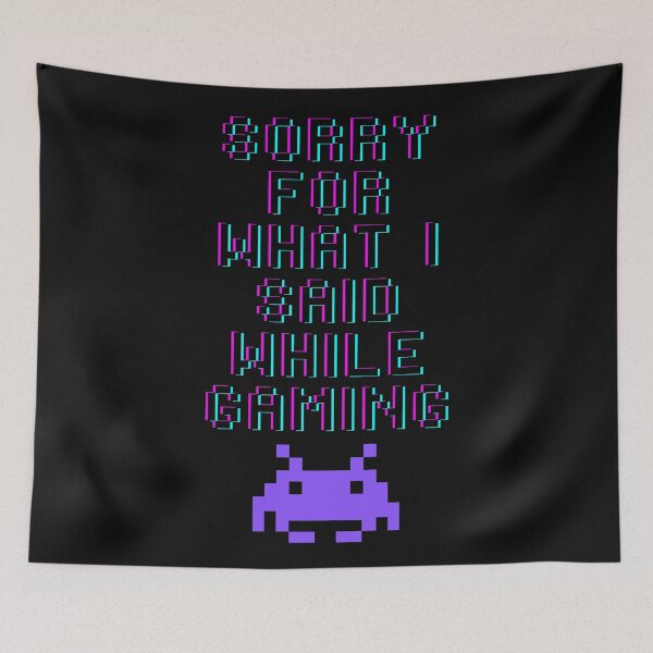 Item preview, Sorry For What I  Said While Gaming designed and sold by TheStyleShop.