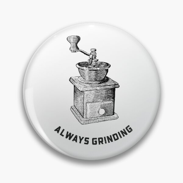 Item preview, Always Grinding  designed and sold by AboveTheHeart.