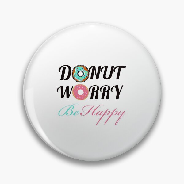 Item preview, DONUT WORRY BE HAPPY designed and sold by Happy  Soul Store.