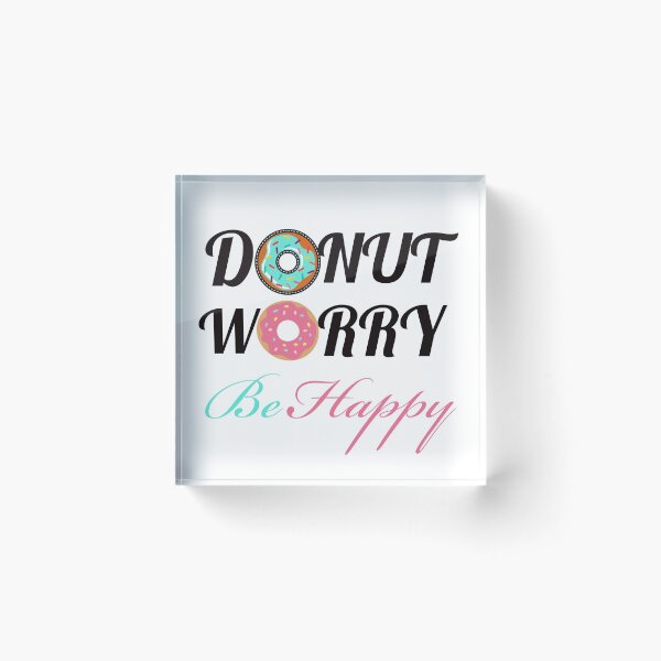 Item preview, DONUT WORRY BE HAPPY designed and sold by Happy  Soul Store.