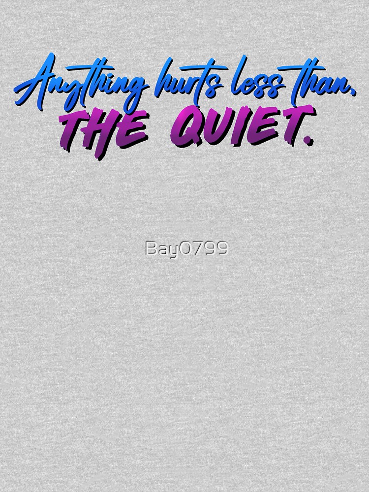 Anything Hurts Less Than The Quiet - Troye Design by Bay0799