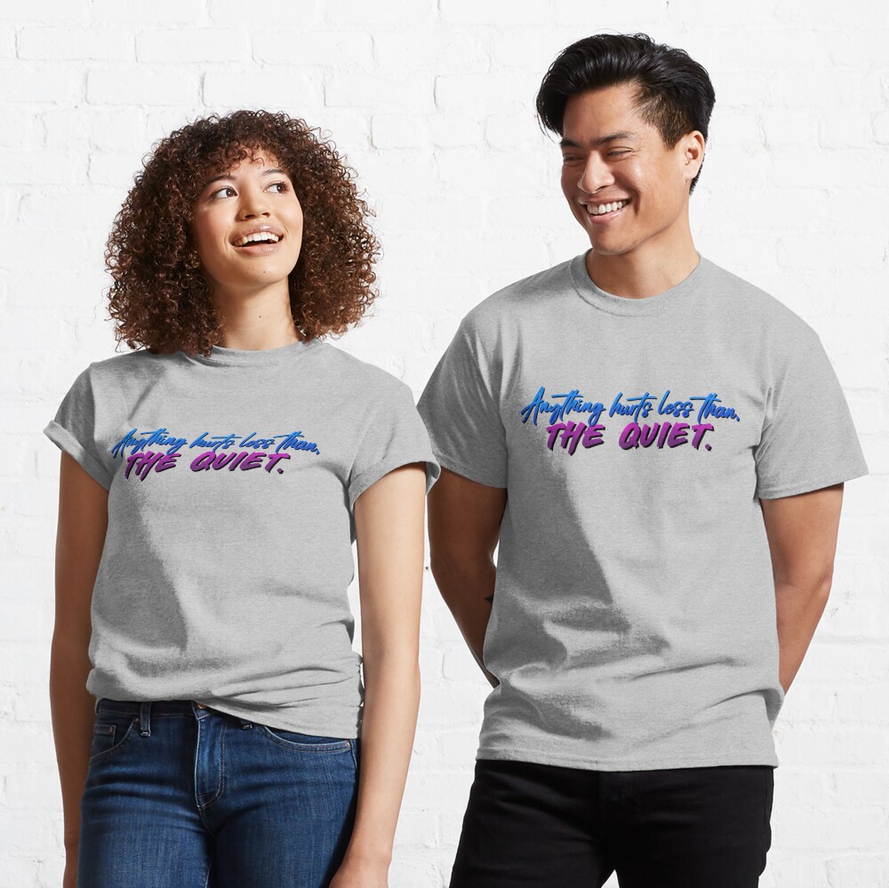 Anything Hurts Less Than The Quiet - Troye Design Classic T-Shirt