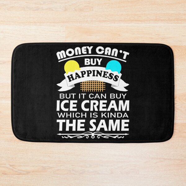 Item preview, Money Can't Buy Happiness But It Can Buy Ice Cream Funny  designed and sold by vineeth.
