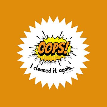 Artwork thumbnail, Oops I Cleaned it Again Fun Housekeeping Lady Gifts by SavvyCleaner
