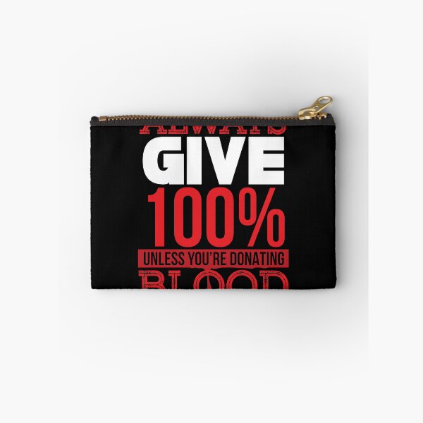 Item preview, Always give 100% unless you're donating blood designed and sold by tmavaz.