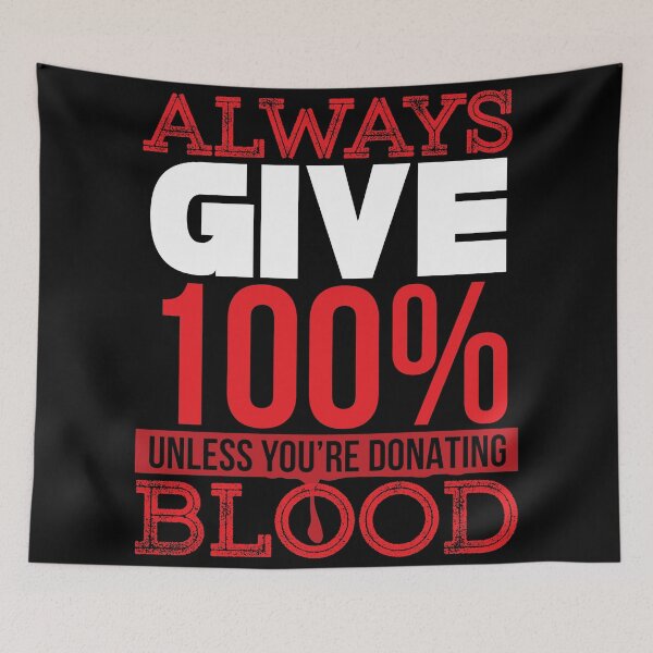 Item preview, Always give 100% unless you're donating blood designed and sold by tmavaz.