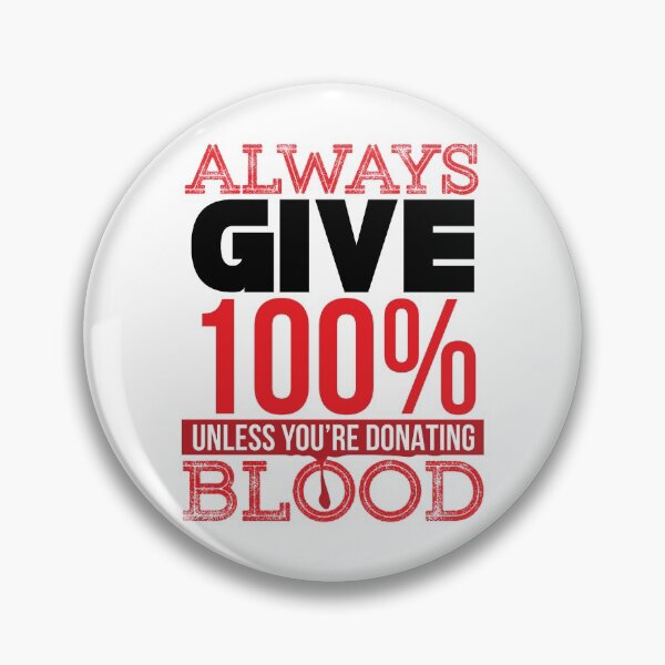 Item preview, Always give 100% unless you're donating blood (black) designed and sold by tmavaz.