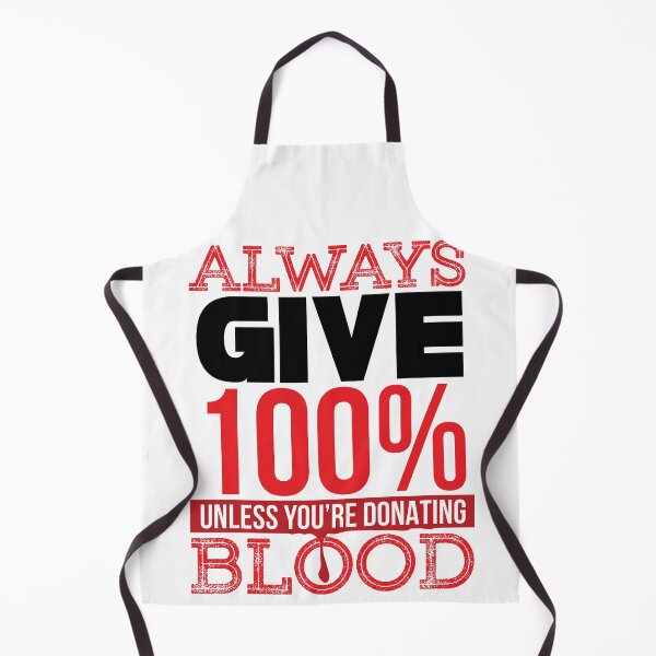 Item preview, Always give 100% unless you're donating blood (black) designed and sold by tmavaz.