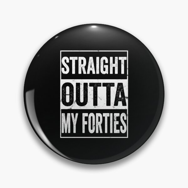 Item preview, straight outta my forties, straight outta, fiftieth anniversary gifts, 50th birthday gifts, funny 50th birthday gifts designed and sold by T-DESIGNEDZ.