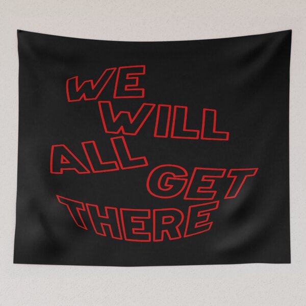 Item preview,   WE WILL ALL GET THERE designed and sold by Ralek.