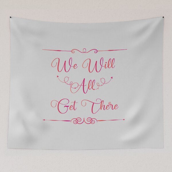 Item preview, We Will All Get There designed and sold by UrahGo.