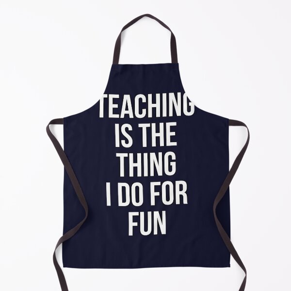 Item preview, Teaching is the thing I do for fun designed and sold by Dededesigne.