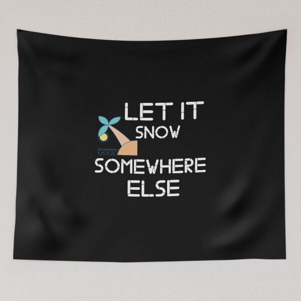 Item preview, Let It Snow Somewhere Else designed and sold by Nurul Hoda.