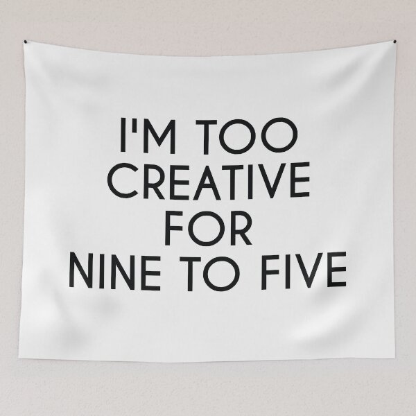 Item preview, I'M TOO CREATIVE FOR 9 TO 5 designed and sold by IrisDesign20.