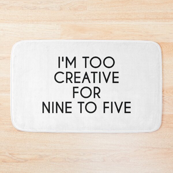 Item preview, I'M TOO CREATIVE FOR 9 TO 5 designed and sold by IrisDesign20.