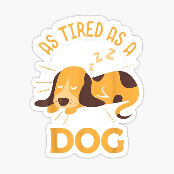 cute-dog-as-tired-as-a-dog-idiom-sticker-for-sale-by-melisenda