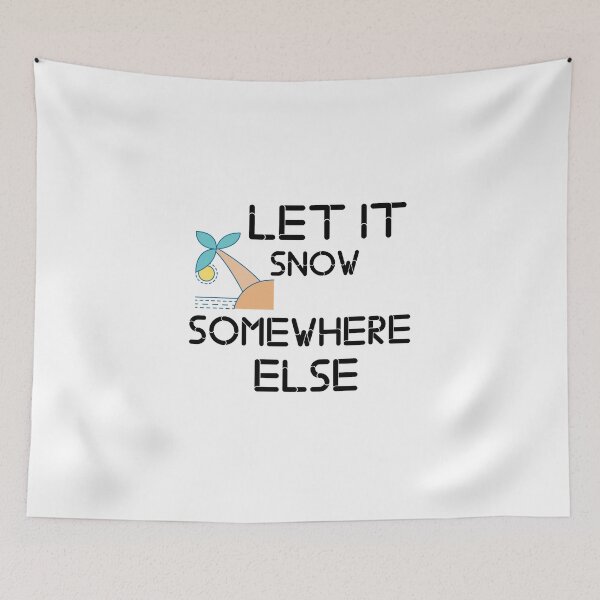Item preview, Let It Snow Somewhere Else designed and sold by Nurul Hoda.