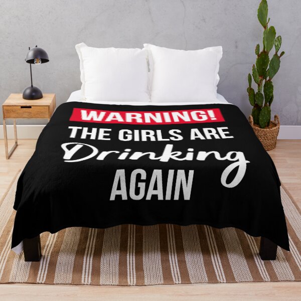 Item preview, Warning The Girls Are Drinking Again II designed and sold by Lemon Pepper.
