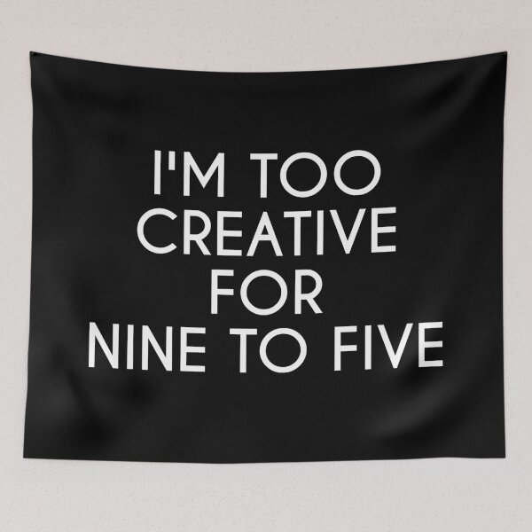 Item preview, I'M TOO CREATIVE FOR 9 TO 5 designed and sold by IrisDesign20.