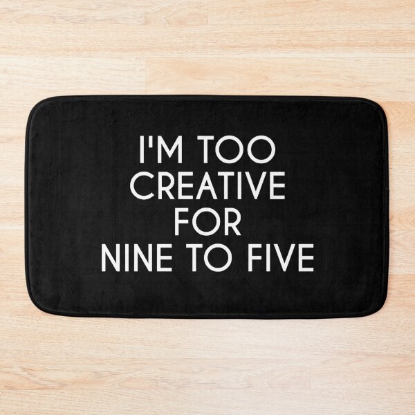 Item preview, I'M TOO CREATIVE FOR 9 TO 5 designed and sold by IrisDesign20.