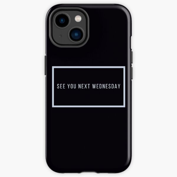 See You Next Wednesday iPhone Tough Case