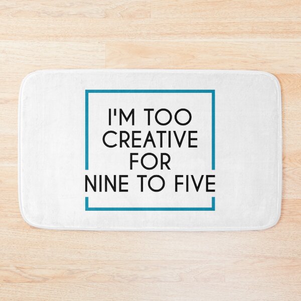 Item preview, I'M TOO CREATIVE FOR 9 TO 5 designed and sold by IrisDesign20.