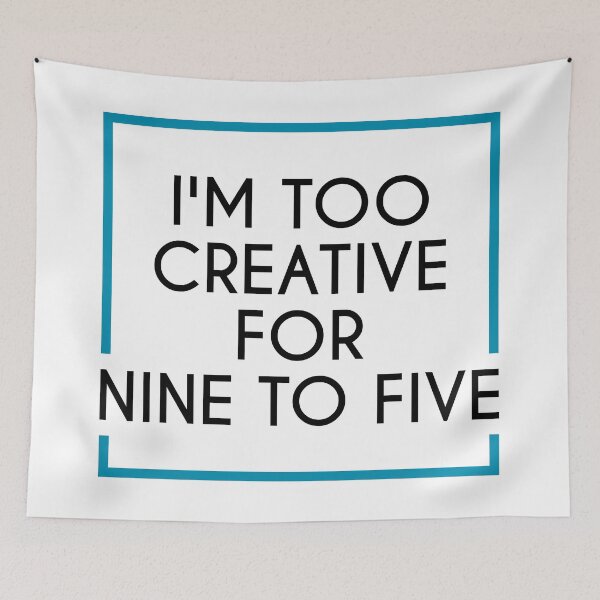 Item preview, I'M TOO CREATIVE FOR 9 TO 5 designed and sold by IrisDesign20.
