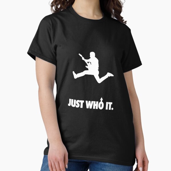 Just Who It Classic T-Shirt