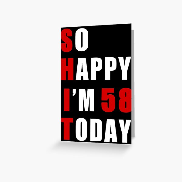 So Happy I'M 58 Today 58th Birthday Greeting Card