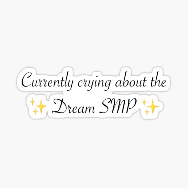 Currently Crying About The Dream Smp”