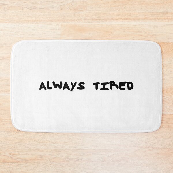 Item preview, Always Tired designed and sold by TyrannicalTees.