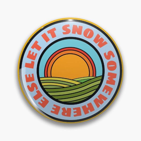Item preview, Let It Snow Somewhere Else Round Sunshine designed and sold by Huhnerdieb Apparel.