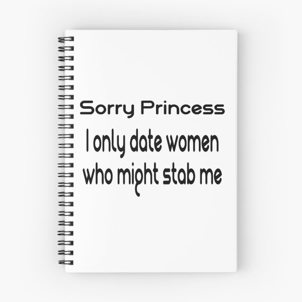 Item preview, Sorry Princess i only Date Women who might Stab me designed and sold by marfez1.