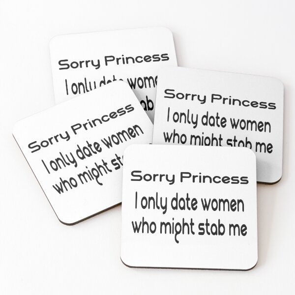 Item preview, Sorry Princess i only Date Women who might Stab me designed and sold by marfez1.