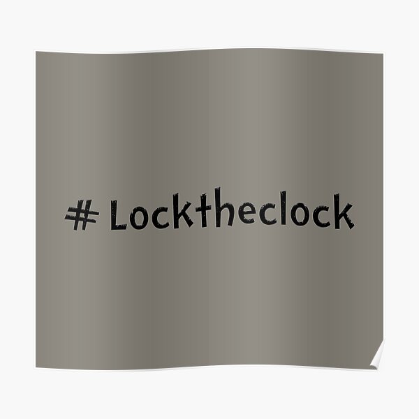 "Lock The Clock Daylight Saving" Poster for Sale by franktact Redbubble