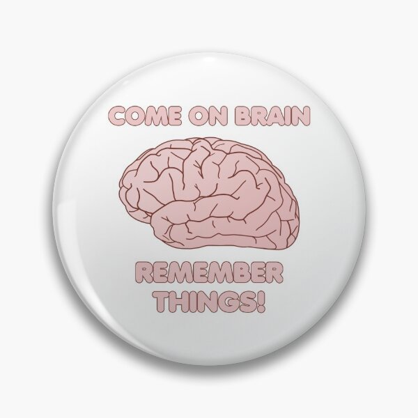 Item preview, Come on Brain Remember Things! designed and sold by TyrannicalTees.