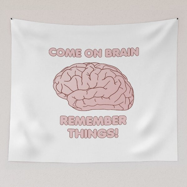 Item preview, Come on Brain Remember Things! designed and sold by TyrannicalTees.