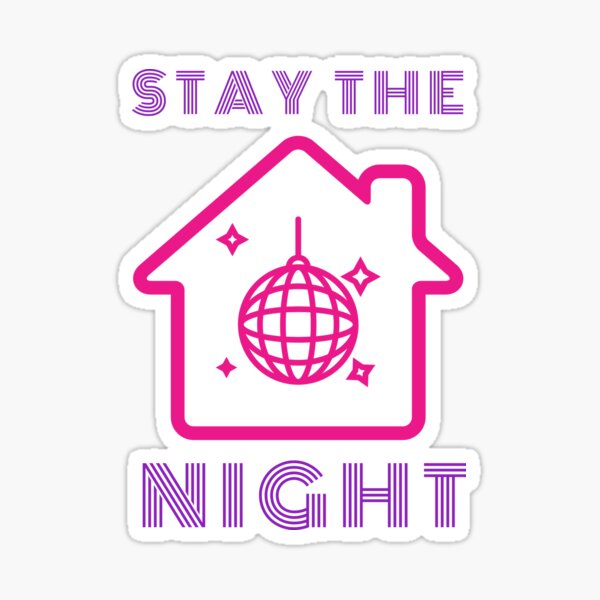 Stay The Night Sticker