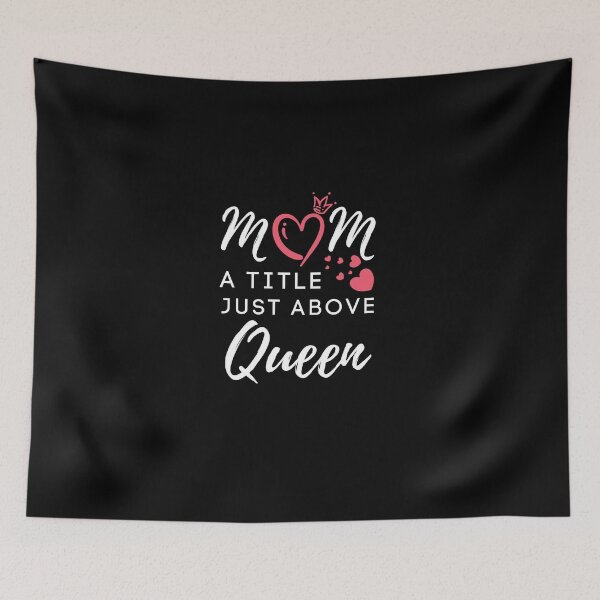 Item preview, Mom A Title Just Above Queen designed and sold by Ava Rozalinda.
