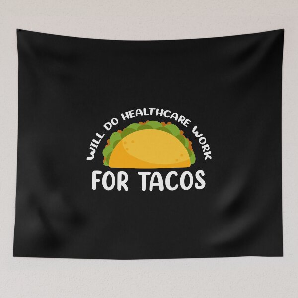 Item preview, Will Do Health Care For Tacos Design for Tacos Food Lover designed and sold by 2blackcherries.
