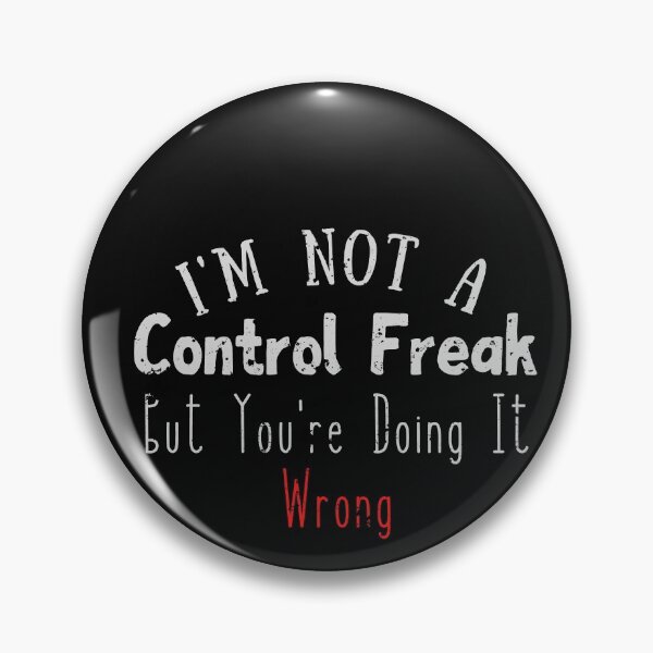 Item preview, I'm Not a Control Freak But You're Doing It Wrong designed and sold by walidsam07.